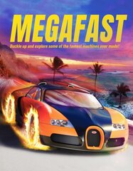 Megafast: Buckle Up and Explore Some of the Fastest Machines Ever Made! цена и информация | Книги для подростков и молодежи | kaup24.ee