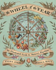 Wheel of the Year: An Illustrated Guide to Nature's Rhythms цена и информация | Книги для подростков и молодежи | kaup24.ee