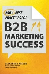 250plus Best Practices for B2B Marketing Success hind ja info | Majandusalased raamatud | kaup24.ee