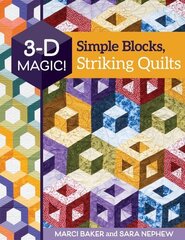 3-D Magic! Simple Blocks, Striking Quilts hind ja info | Tervislik eluviis ja toitumine | kaup24.ee