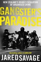 Gangster's Paradise: The thrilling sequel to New Zealand's best-selling book about organised crime from an award-winning investigative journalist цена и информация | Биографии, автобиогафии, мемуары | kaup24.ee