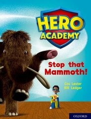 Hero Academy: Oxford Level 8, Purple Book Band: Stop that Mammoth! цена и информация | Книги для подростков и молодежи | kaup24.ee