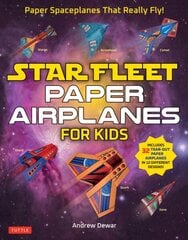 Star Fleet Paper Airplanes for Kids: Paper Spaceplanes That Really Fly! цена и информация | Книги для подростков и молодежи | kaup24.ee