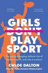 Girls Don't Play Sport: The game-changing, defiant rise of women's sport, and why it matters цена и информация | Книги о питании и здоровом образе жизни | kaup24.ee