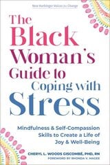 The Black Womans Guide to Coping with Stress: Mindfulness and Self-Compassion Skills to Create a Life of Joy and Well-Being hind ja info | Eneseabiraamatud | kaup24.ee