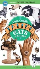 Cute, Cuddly Tattoo Cats & Kittens: 50 Temporary Tattoos That Teach цена и информация | Книги для подростков и молодежи | kaup24.ee