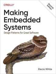 Making Embedded Systems: Design Patterns for Great Software 2nd edition цена и информация | Книги по экономике | kaup24.ee