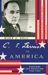 C. S. Lewis in America: Readings and Reception, 19351947 цена и информация | Духовная литература | kaup24.ee