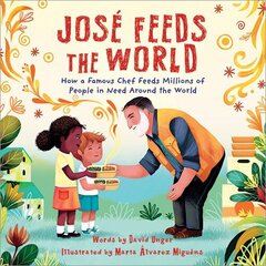 José Feeds the World: How a famous chef feeds millions of people in need around the world hind ja info | Noortekirjandus | kaup24.ee