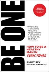 BE ONE: How to Be a Healthy Man in Toxic Times hind ja info | Eneseabiraamatud | kaup24.ee