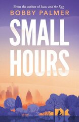 Small Hours: the spellbinding new novel from the author of ISAAC AND THE EGG цена и информация | Фантастика, фэнтези | kaup24.ee