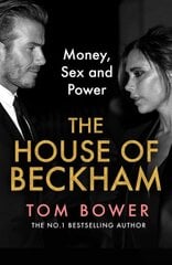 House of Beckham: Money, Sex and Power цена и информация | Биографии, автобиогафии, мемуары | kaup24.ee