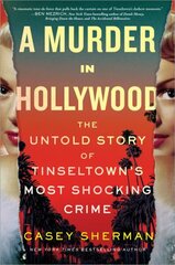 Murder in Hollywood: The Untold Story of Tinseltown's Most Shocking Crime hind ja info | Elulooraamatud, biograafiad, memuaarid | kaup24.ee