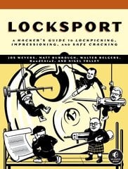 Locksport: A Hackers Guide to Lockpicking, Impressioning, and Safe Cracking hind ja info | Majandusalased raamatud | kaup24.ee