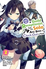 I May Be a Guild Receptionist, but Ill Solo Any Boss to Clock Out on Time, Vol. 2 (manga) цена и информация | Фантастика, фэнтези | kaup24.ee