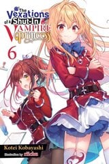 Vexations of a Shut-In Vampire Princess, Vol. 6 (light novel) hind ja info | Fantaasia, müstika | kaup24.ee