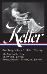 Helen Keller: Autobiographies & Other Writings (LOA #378): The Story of My Life / The World I Live In / Essays, Speeche Letters, and Journals hind ja info | Elulooraamatud, biograafiad, memuaarid | kaup24.ee