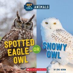 Spotted Eagle-Owl or Snowy Owl (Wild World: Hot and Cold Animals) hind ja info | Noortekirjandus | kaup24.ee