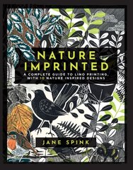 Nature Imprinted: A Complete Guide to Lino Printing, with 10 Nature-Inspired Designs hind ja info | Tervislik eluviis ja toitumine | kaup24.ee