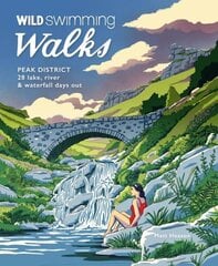 Wild Swimming Walks Peak District: 28 river, lake & waterfall days out цена и информация | Книги о питании и здоровом образе жизни | kaup24.ee