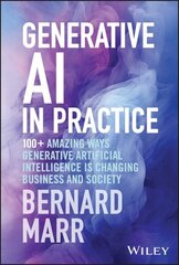 Generative AI in Practice: 100plus Amazing Ways Generative Artificial Intelligence is Changing Business and Society цена и информация | Книги по экономике | kaup24.ee