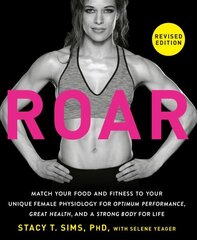 ROAR, Revised Edition: Match Your Food and Fitness to Your Unique Female Physiology for Optimum Performance, Great Health, and a Strong Body for Life цена и информация | Самоучители | kaup24.ee