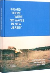 I Heard There Were No Waves in New Jersey: Surfing on the Jersey Shore 1888-1984 hind ja info | Tervislik eluviis ja toitumine | kaup24.ee