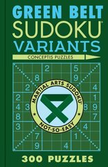 Green Belt Sudoku Variants: 300 Puzzles hind ja info | Tervislik eluviis ja toitumine | kaup24.ee