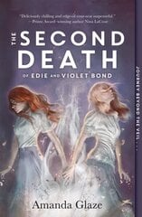 Second Death of Edie and Violet Bond цена и информация | Книги для подростков и молодежи | kaup24.ee