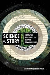 Science v. Story: Narrative Strategies for Science Communicators цена и информация | Книги по экономике | kaup24.ee