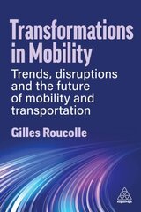 Transformations in Mobility: Trends, Disruptions and the Future of Mobility and Transportation hind ja info | Majandusalased raamatud | kaup24.ee