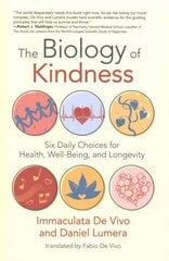 Biology of Kindness,The: Six Daily Choices for Health, Well-Being, and Longevity hind ja info | Eneseabiraamatud | kaup24.ee