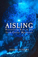 Aisling: Discovering Keys in the Irish-Celtic Mysteries цена и информация | Духовная литература | kaup24.ee