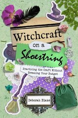 Witchcraft on a Shoestring: Practicing the Craft without Breaking Your Budget цена и информация | Самоучители | kaup24.ee