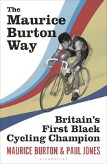 Maurice Burton Way: Britains first Black Cycling Champion цена и информация | Книги о питании и здоровом образе жизни | kaup24.ee