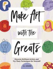 Make Art with the Greats: Discover Brilliant Artists and Try Their Techniques for Yourself hind ja info | Tervislik eluviis ja toitumine | kaup24.ee