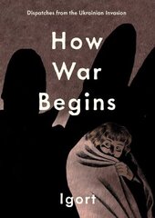 How War Begins: Dispatches from the Ukrainian Invasion hind ja info | Fantaasia, müstika | kaup24.ee