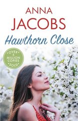 Hawthorn Close: A heartfelt story from the multi-million copy bestselling author Anna Jacobs hind ja info | Fantaasia, müstika | kaup24.ee