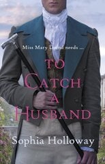 To Catch a Husband: The heart-warming Regency romance from the author of Kingscastle цена и информация | Фантастика, фэнтези | kaup24.ee