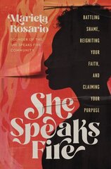 She Speaks Fire: Battling Shame, Reigniting Your Faith, and Claiming Your Purpose hind ja info | Usukirjandus, religioossed raamatud | kaup24.ee