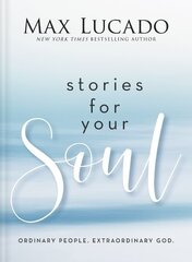 Stories for Your Soul: Ordinary People. Extraordinary God. hind ja info | Usukirjandus, religioossed raamatud | kaup24.ee