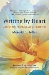 Writing by Heart: A Poetry Path to Healing and Wholeness hind ja info | Võõrkeele õppematerjalid | kaup24.ee