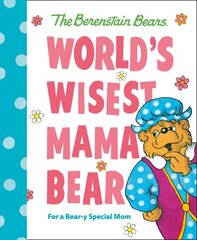 World's Wisest Mama Bear (Berenstain Bears): For a Bear-y Special Mom цена и информация | Книги для подростков и молодежи | kaup24.ee