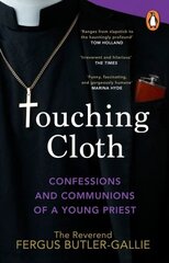 Touching Cloth: Confessions and communions of a young priest цена и информация | Биографии, автобиогафии, мемуары | kaup24.ee