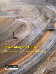 Discounting the Future: The Ascendancy of a Political Technology hind ja info | Majandusalased raamatud | kaup24.ee