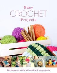 Easy Crochet Projects цена и информация | Книги о питании и здоровом образе жизни | kaup24.ee