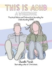 This is ADHD: A Workbook: Practical Advice and Interactive Journaling for Understanding ADHD hind ja info | Eneseabiraamatud | kaup24.ee