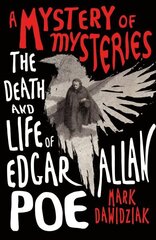 A Mystery of Mysteries: The Death and Life of Edgar Allan Poe цена и информация | Биографии, автобиогафии, мемуары | kaup24.ee