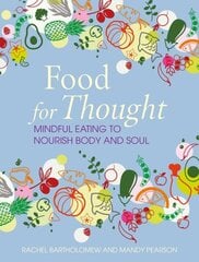 Food for Thought: Mindful Eating to Nourish Body and Soul hind ja info | Eneseabiraamatud | kaup24.ee