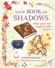 Your Book of Shadows: Make Your Own Magical Habit Tracker цена и информация | Самоучители | kaup24.ee